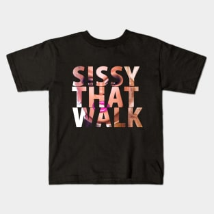 SISSY THAT WALK Kids T-Shirt